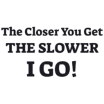 מדבקה לרכב - ככל שתתקרב אסע יותר לאט