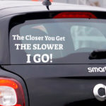 מדבקה לרכב - ככל שתתקרב אסע יותר לאט