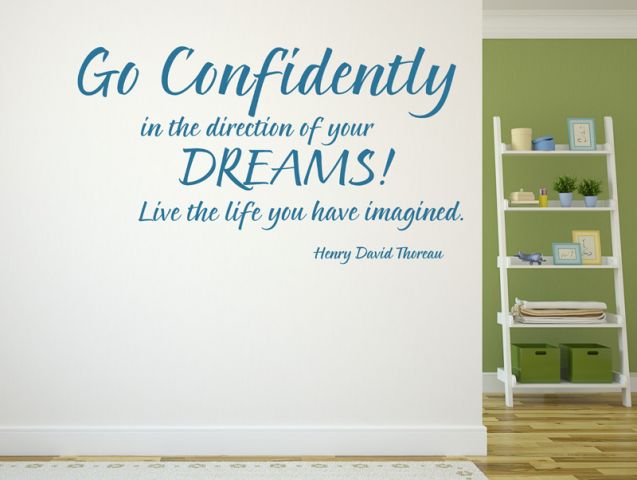 Go confidently in the direction of your dreams