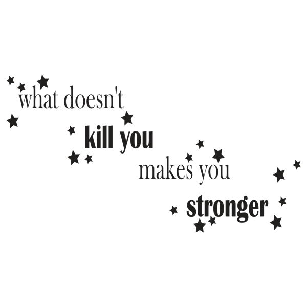 מדבקת קיר - מה שלא הורג אותך מחזק אותך